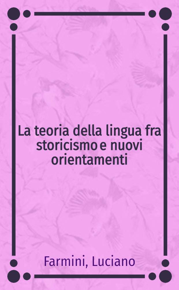 La teoria della lingua fra storicismo e nuovi orientamenti