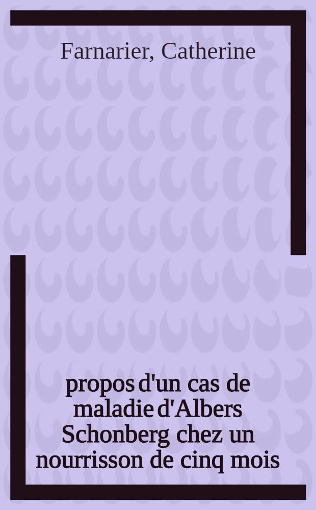 À propos d'un cas de maladie d'Albers Schonberg chez un nourrisson de cinq mois : Thèse ..