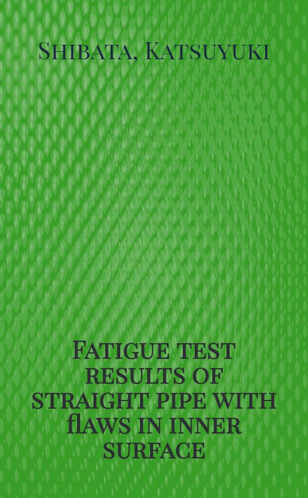 Fatigue test results of straight pipe with flaws in inner surface