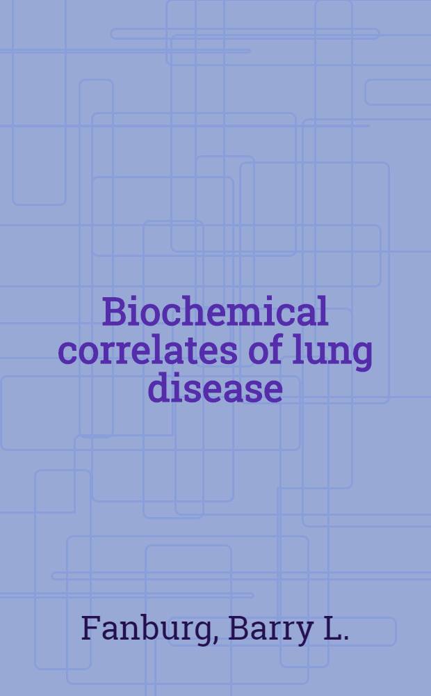Biochemical correlates of lung disease