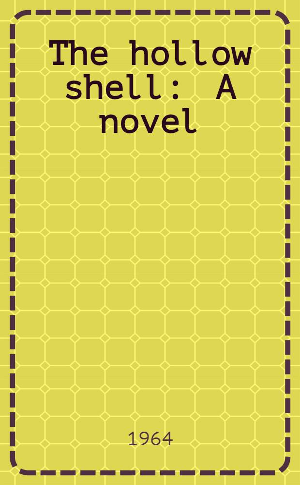 The hollow shell : A novel