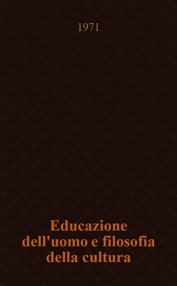 Educazione dell'uomo e filosofia della cultura