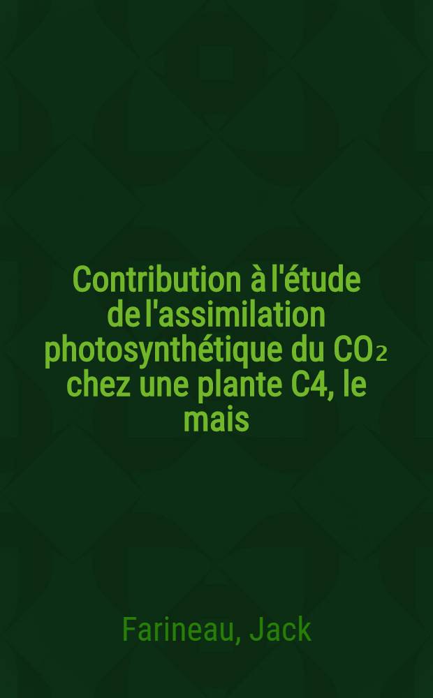Contribution &agrave; l'&eacute;tude de l'assimilation photosynth&eacute;tique du CO₂ chez une plante C4, le mais : &Eacute;tude, au moyen de radioisotopes, du m&eacute;tabolisme des acides C4 et des interm&eacute;diaires du cycle de Calvin chez la feuille en photosynth&egrave;se normale ou perturb&eacute;e : Photoassimilation du CO₂ par les cellules de gaines p&eacute;rivasculaires isol&eacute;es : Th&egrave;se pr&eacute;s. &agrave; l'Univ. de Paris-Sud ..
