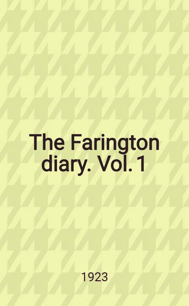 The Farington diary. Vol. 1 : July 13, 1793, to August 24, 1802