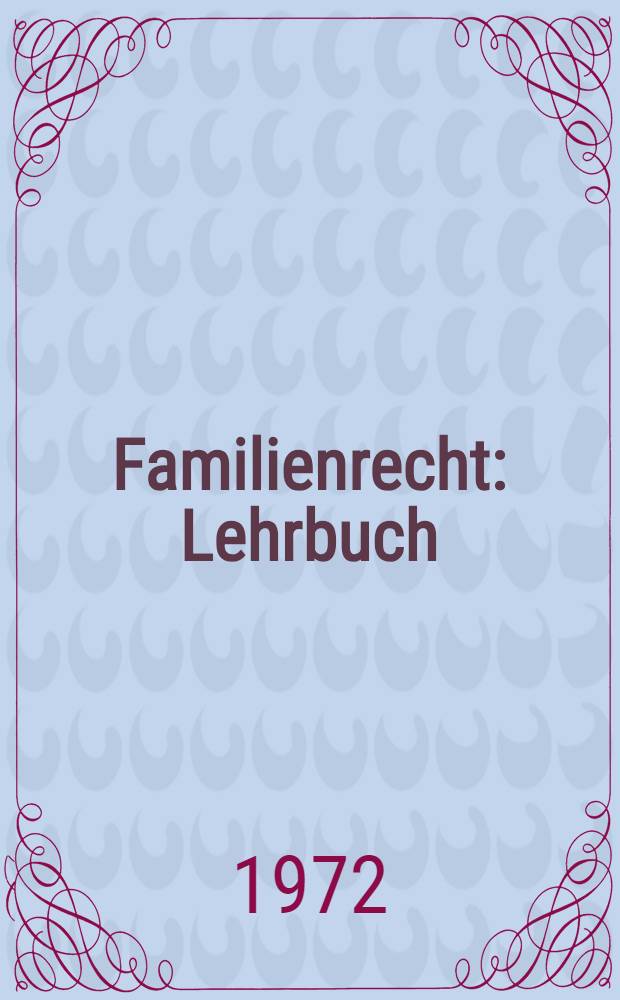 Familienrecht : Lehrbuch