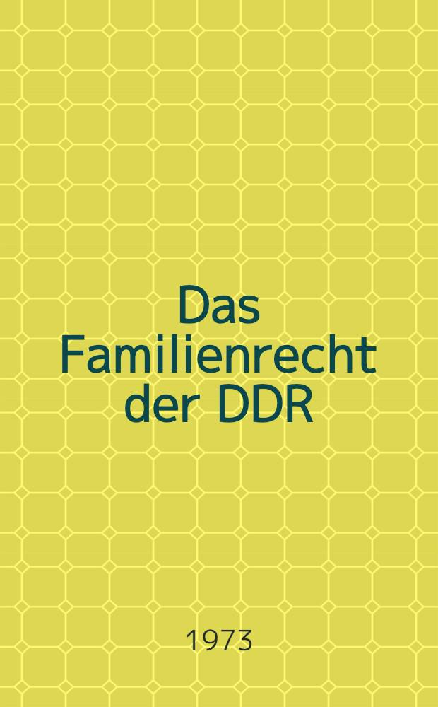 Das Familienrecht der DDR : Kommentar zum Familiengesetzbuch der Deutschen Demokratischen Republik vom 20. Dez. 1965 und zum Einführungsgesetz zum Familiengesetzbuch der Deutschen Demokratischen Republik vom 20. Dez. 1965