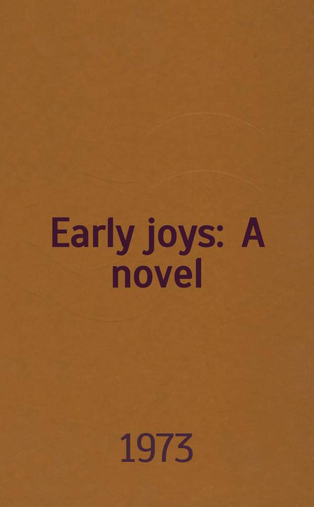 Early joys : A novel