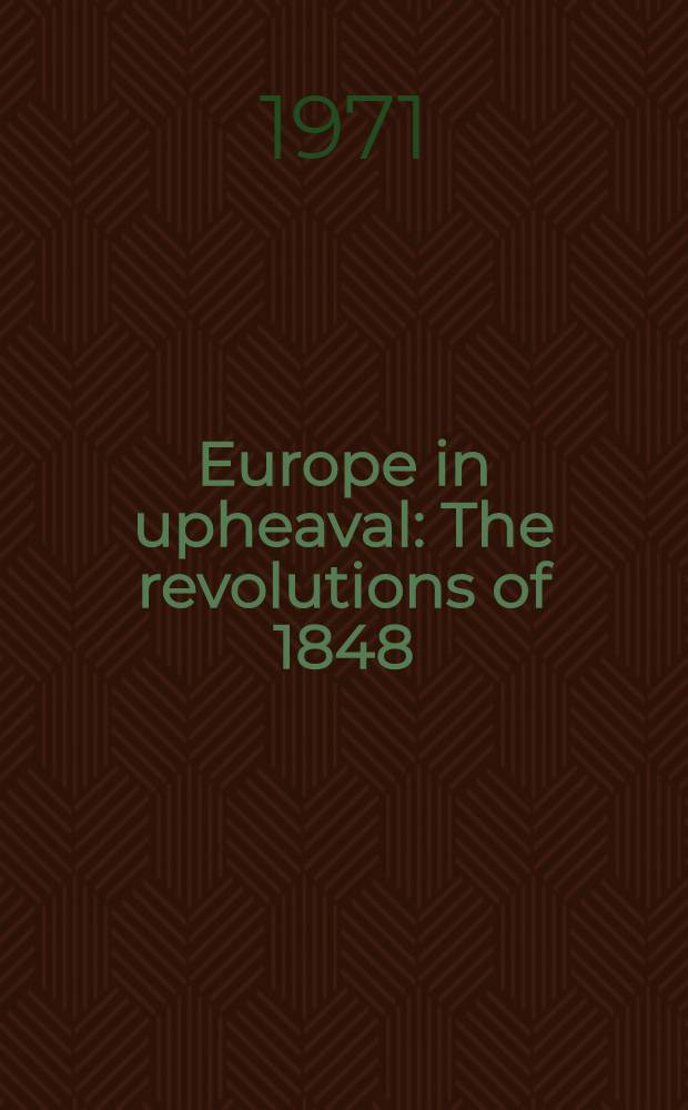 Europe in upheaval : The revolutions of 1848