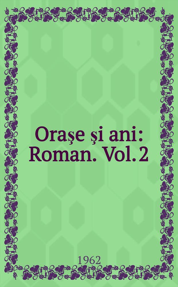 Oraşe şi ani : Roman. Vol. 2
