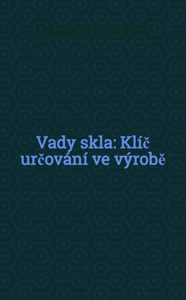 Vady skla : Klíč určování ve výrobě