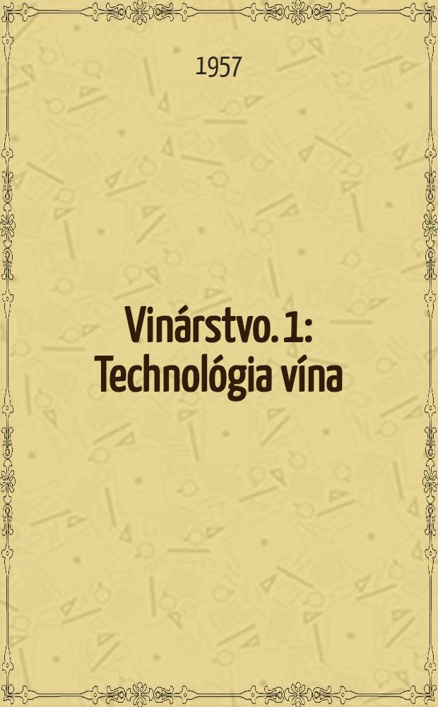 Vinárstvo. 1 : Technológia vína