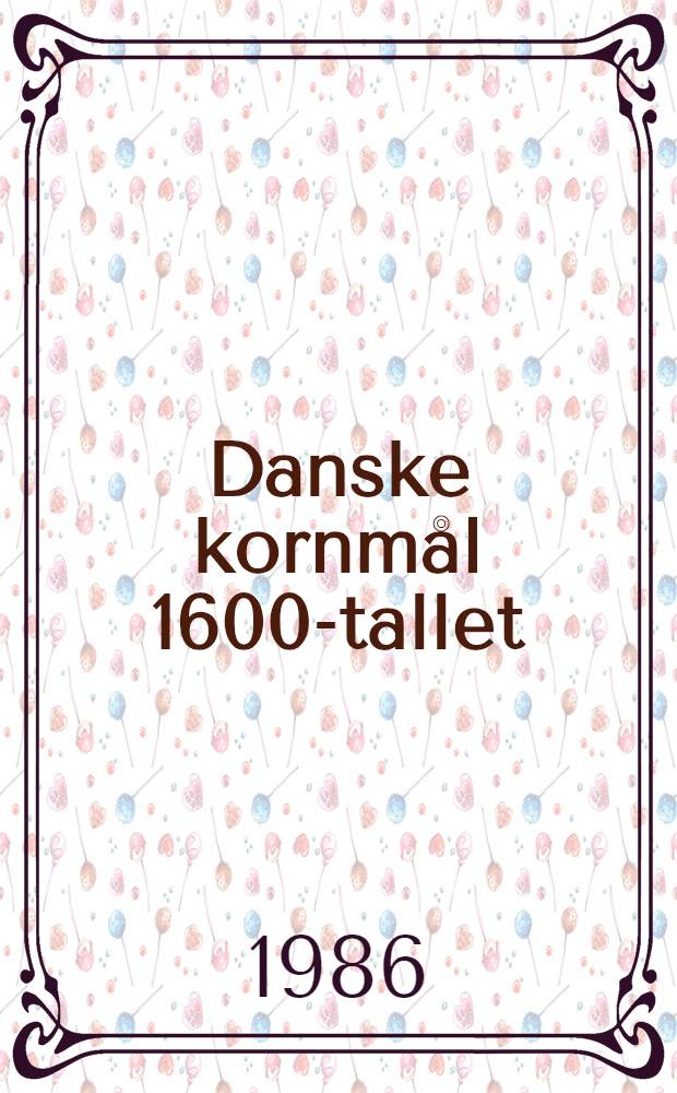 Danske kornmål 1600-tallet : Kornskæpper og korntønder før 1683 med tilbageblik til middelalderen