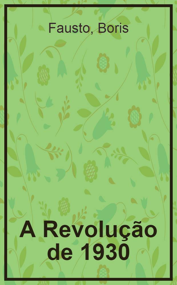 A Revolução de 1930 : Historiografia e história