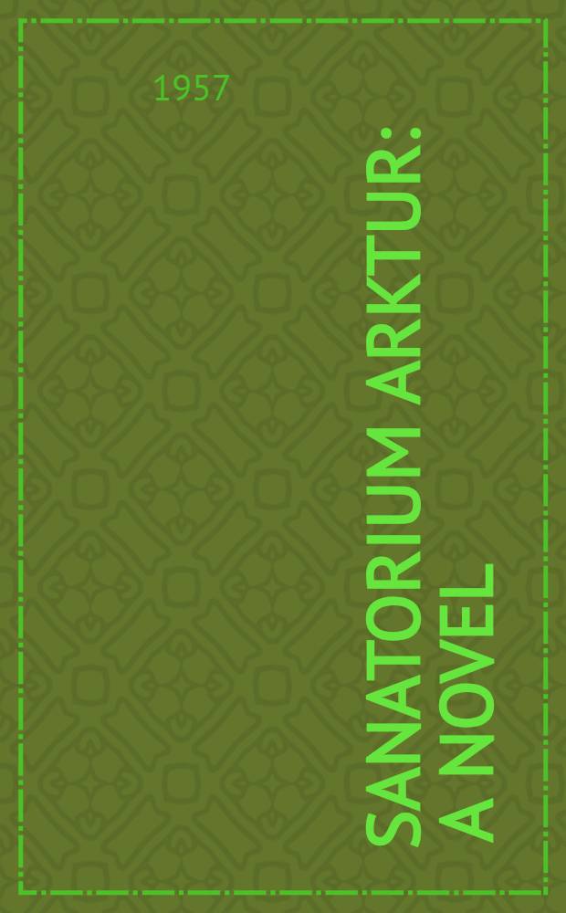 Sanatorium Arktur : A novel