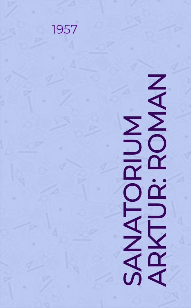 Sanatorium Arktur : Roman