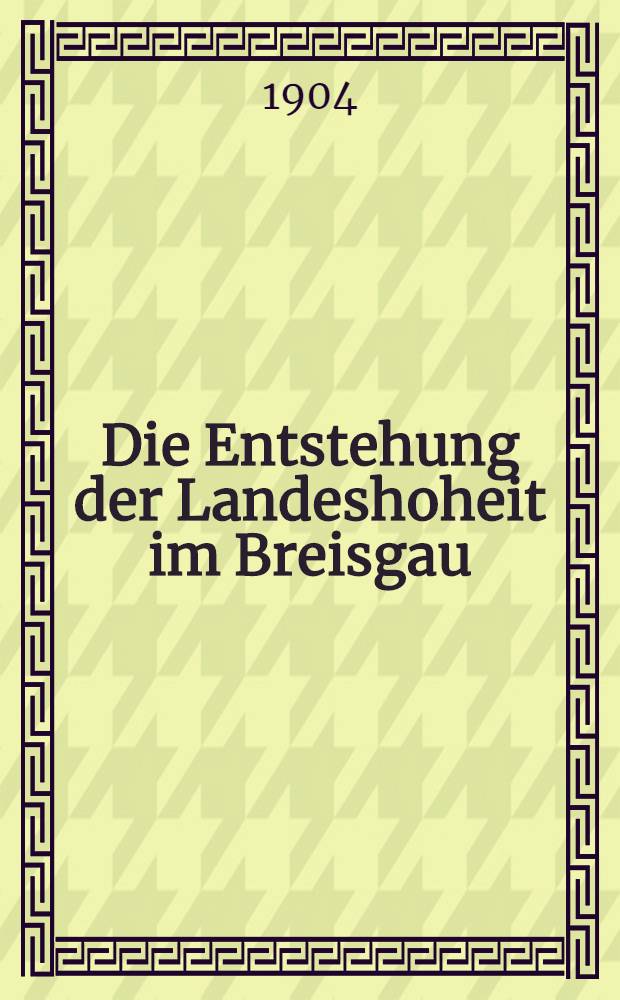 Die Entstehung der Landeshoheit im Breisgau