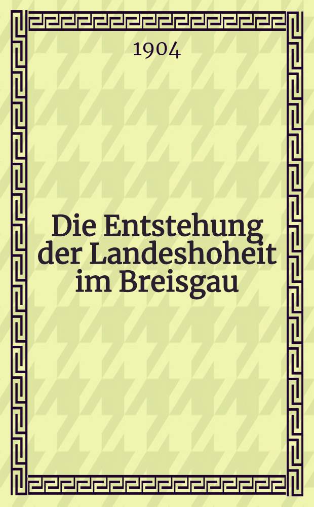 Die Entstehung der Landeshoheit im Breisgau