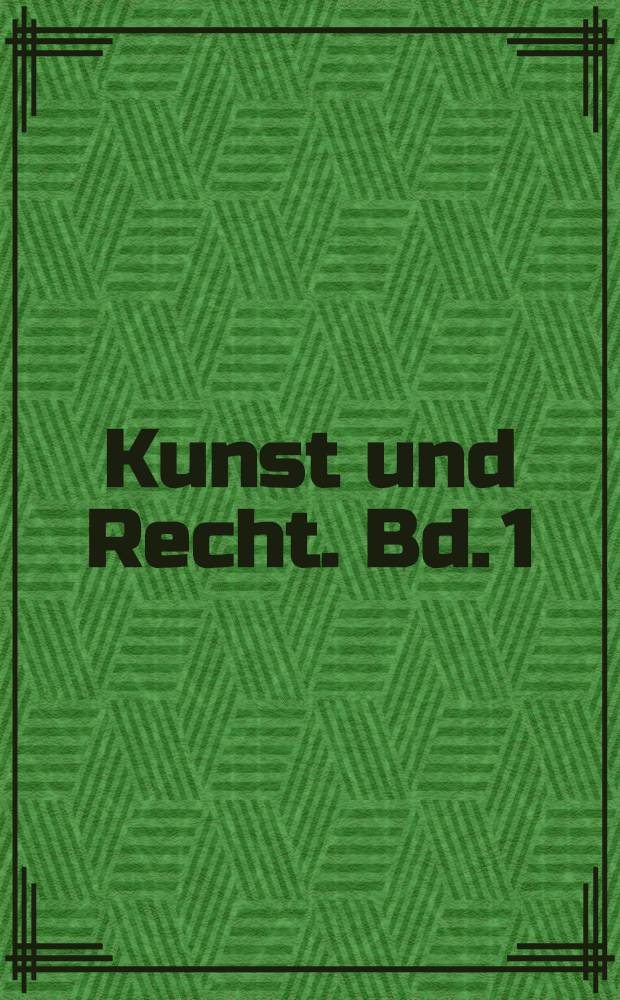 Kunst und Recht. Bd. 1 : Das Recht im Bilde
