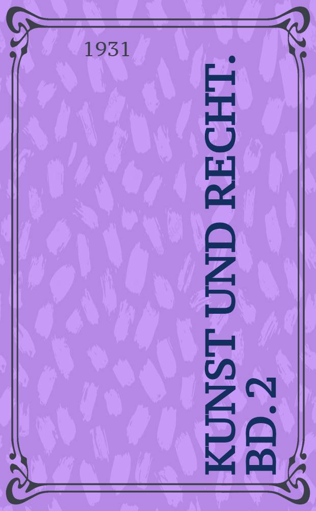 Kunst und Recht. Bd. 2 : Das Recht in der Dichtung