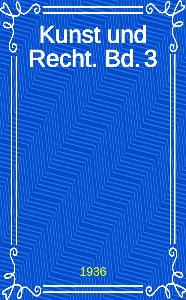 Kunst und Recht. Bd. 3 : Die Dichtung im Recht