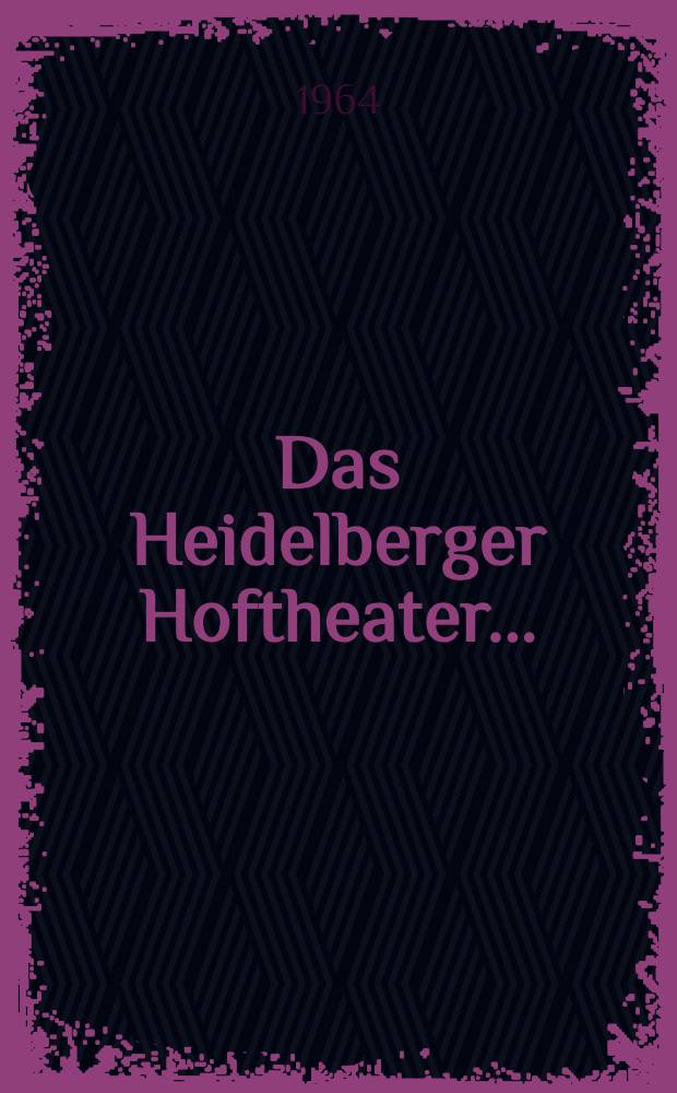 Das Heidelberger Hoftheater ...