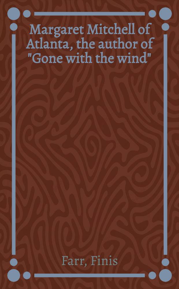 Margaret Mitchell of Atlanta, the author of "Gone with the wind"