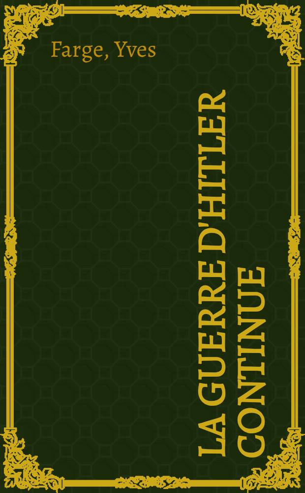 La guerre d'Hitler continue