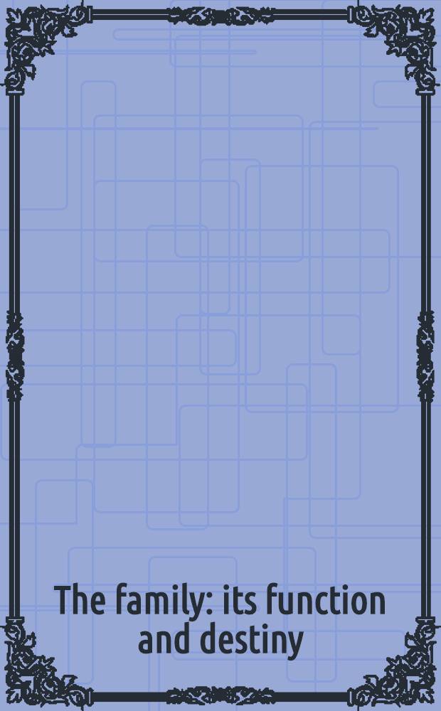 The family: its function and destiny