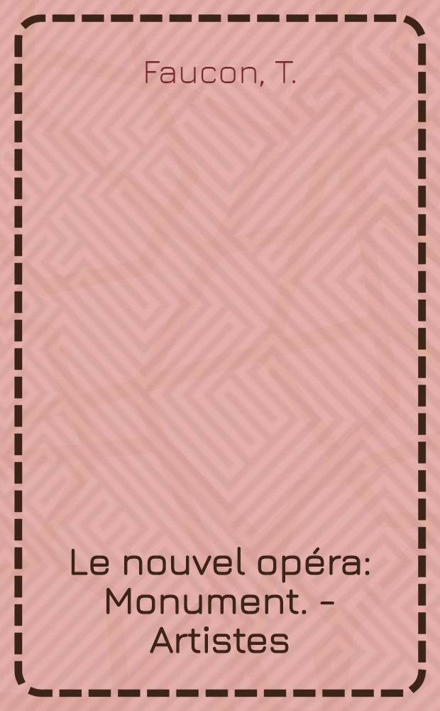 Le nouvel op&eacute;ra : Monument. - Artistes