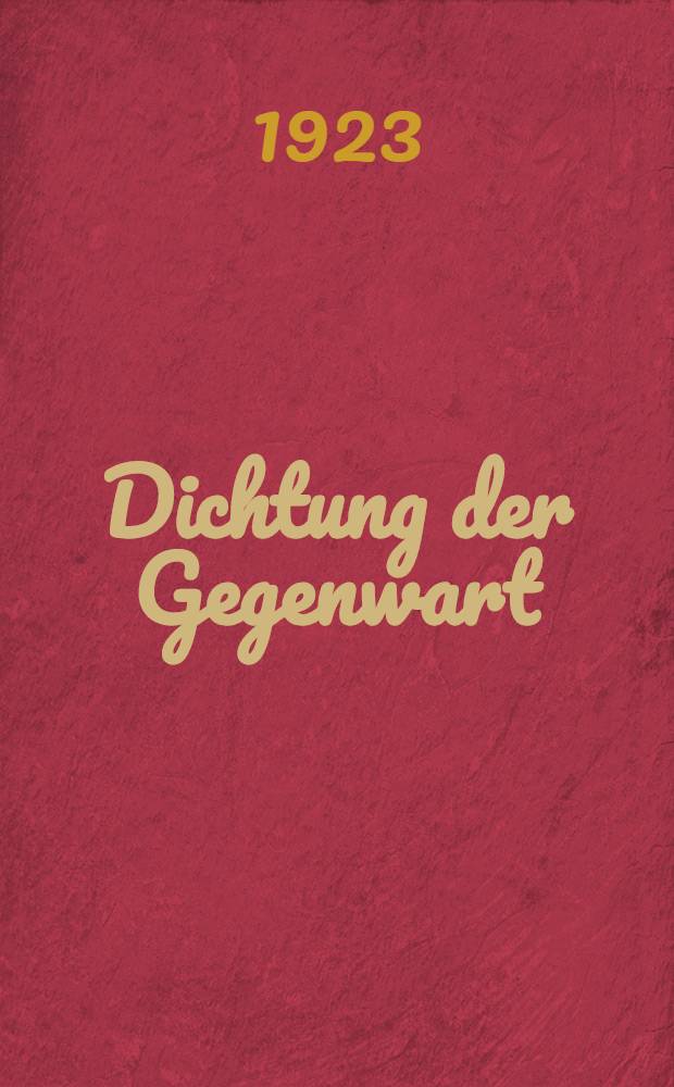 Dichtung der Gegenwart : Bausteine zu dem neuen künstlerischen Lesebuch : Einstimmungen, Anregungen und Beispiele zur Darbietung moderner Gedichte