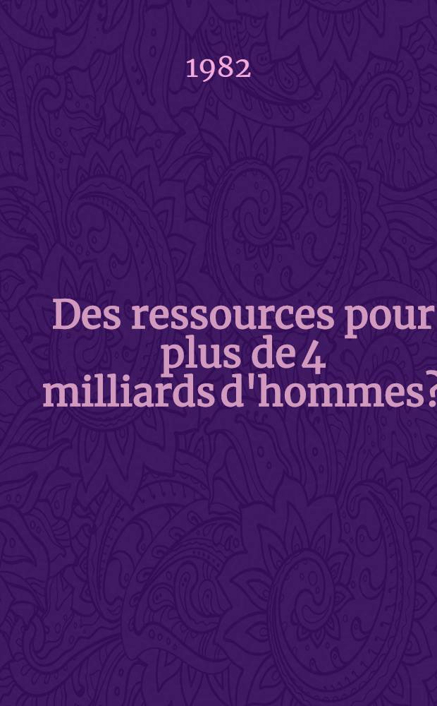 Des ressources pour plus de 4 milliards d'hommes?