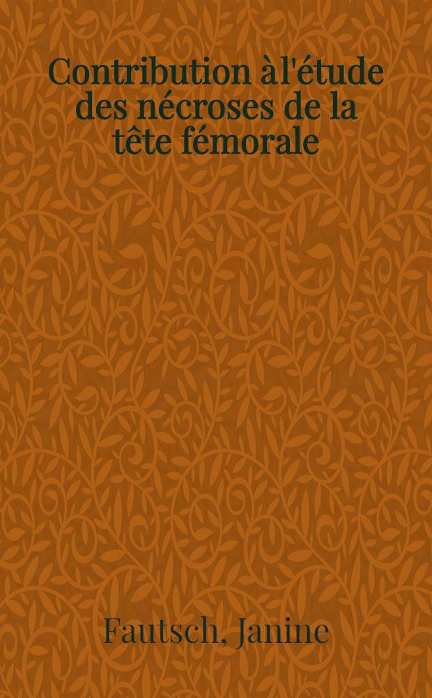Contribution à l'étude des nécroses de la tête fémorale : À propos de deux cas de nécrose de la tête fémorale compliquant une fracture sans déplacement du col fémoral chez l'adolescent : Thèse ..