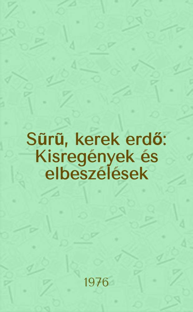 Sũrũ, kerek erdő : Kisregények és elbeszélések