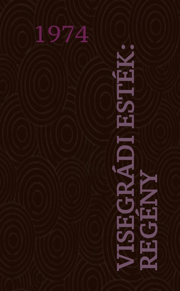 Visegrádi esték : Regény