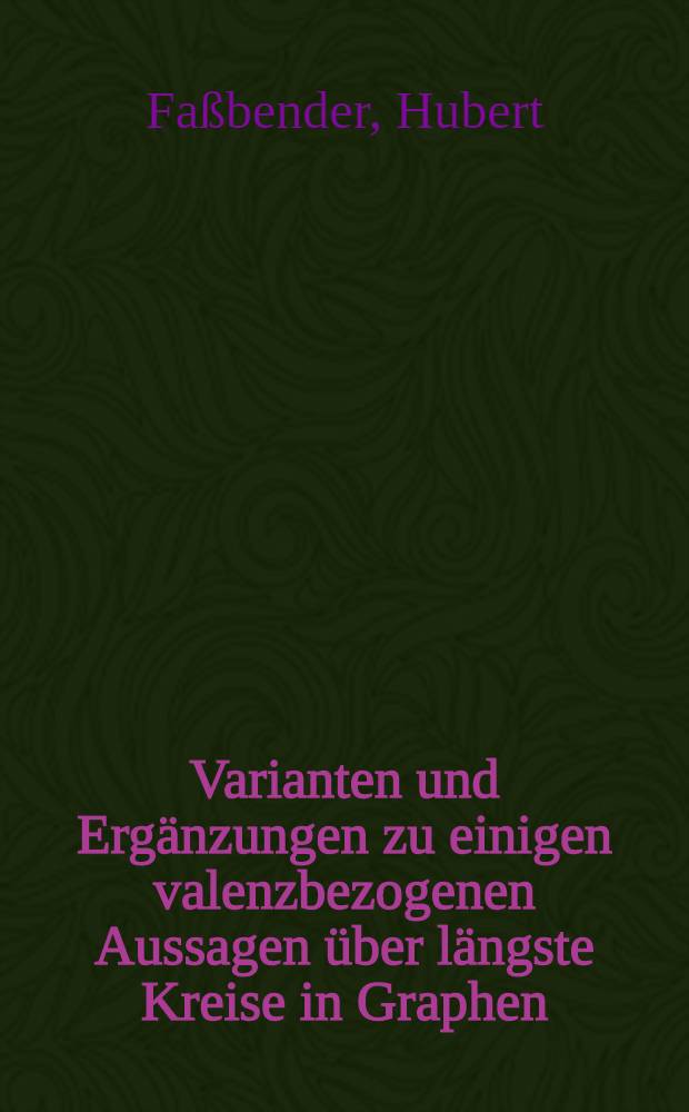 Varianten und Ergänzungen zu einigen valenzbezogenen Aussagen über längste Kreise in Graphen : Inaug.-Diss
