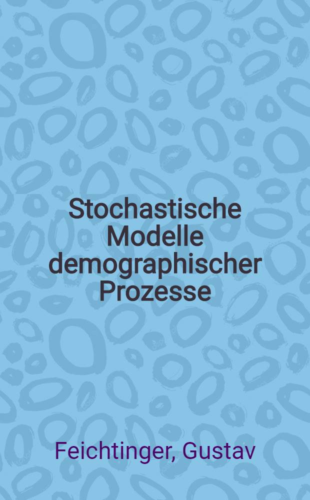 Stochastische Modelle demographischer Prozesse