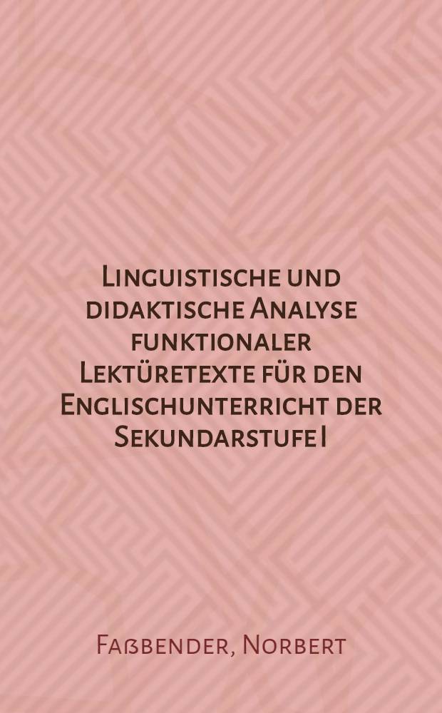 Linguistische und didaktische Analyse funktionaler Lektüretexte für den Englischunterricht der Sekundarstufe I : Inaug.-Diss