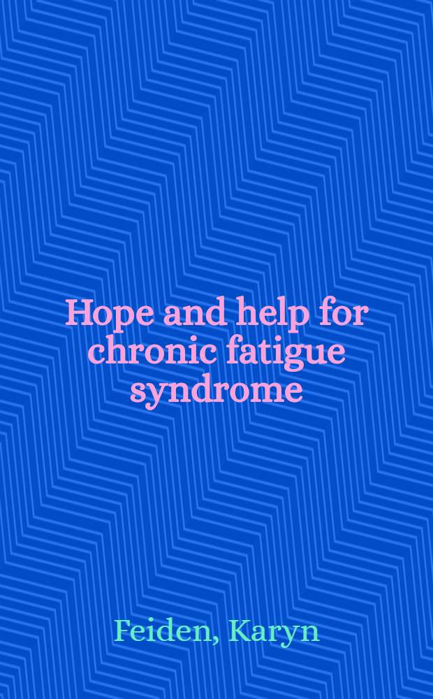 Hope and help for chronic fatigue syndrome : The official guide of the CFS / CFIDS network