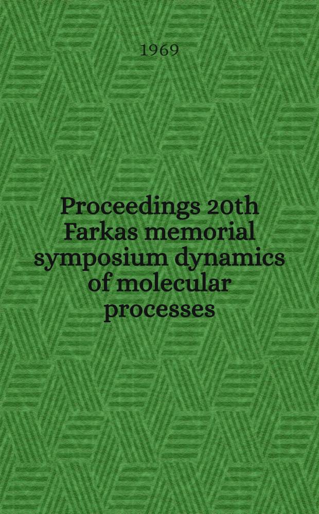 [Proceedings 20th Farkas memorial symposium dynamics of molecular processes
