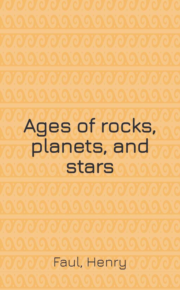 Ages of rocks, planets, and stars