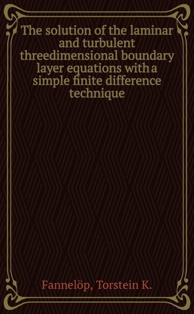 The solution of the laminar and turbulent threedimensional boundary layer equations with a simple finite difference technique