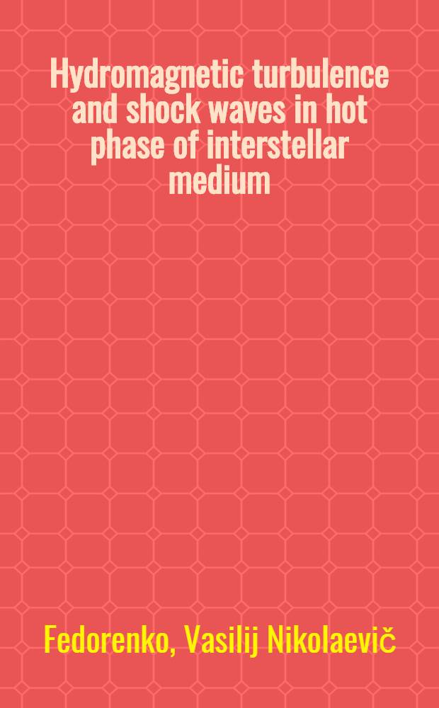 Hydromagnetic turbulence and shock waves in hot phase of interstellar medium : Cosmic ray acceleration a. diffusion