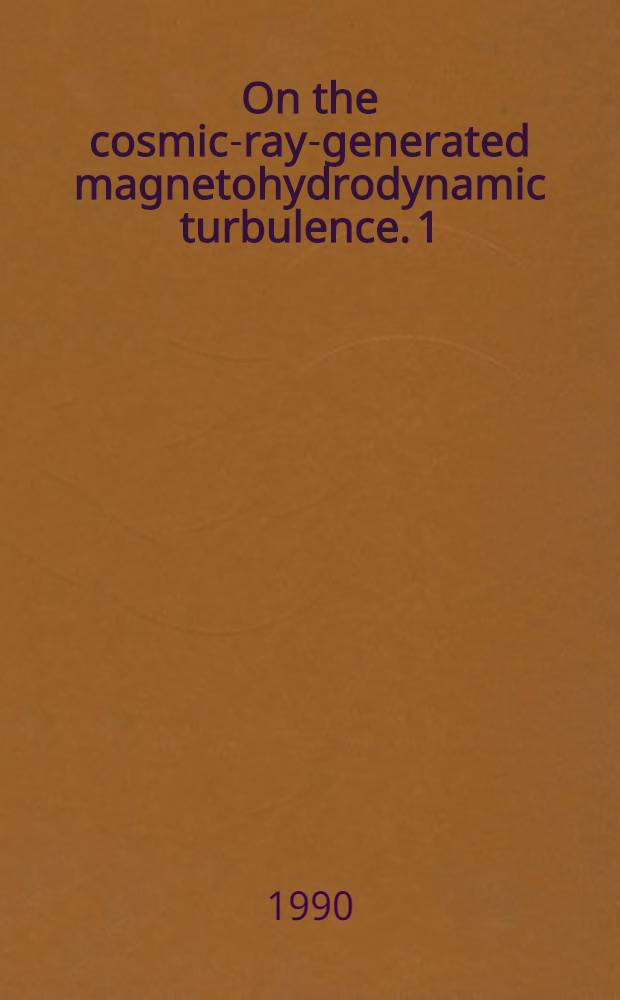 On the cosmic-ray-generated magnetohydrodynamic turbulence. 1 : General formulation