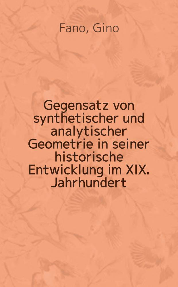 Gegensatz von synthetischer und analytischer Geometrie in seiner historische Entwicklung im XIX. Jahrhundert