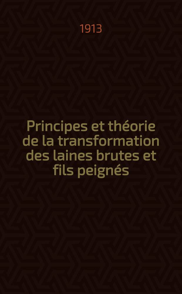 Principes et théorie de la transformation des laines brutes et fils peignés