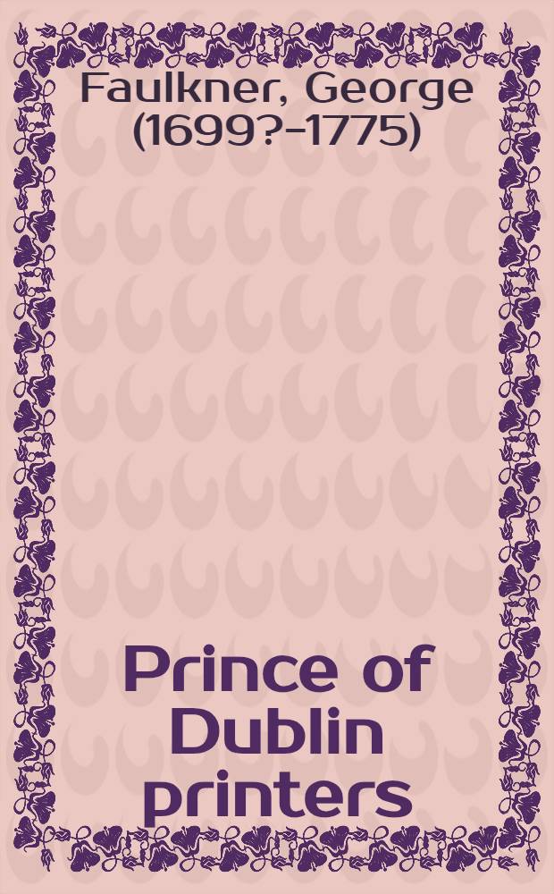 Prince of Dublin printers : The letters of George Faulkner