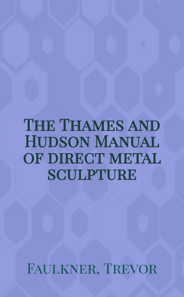 The Thames and Hudson Manual of direct metal sculpture
