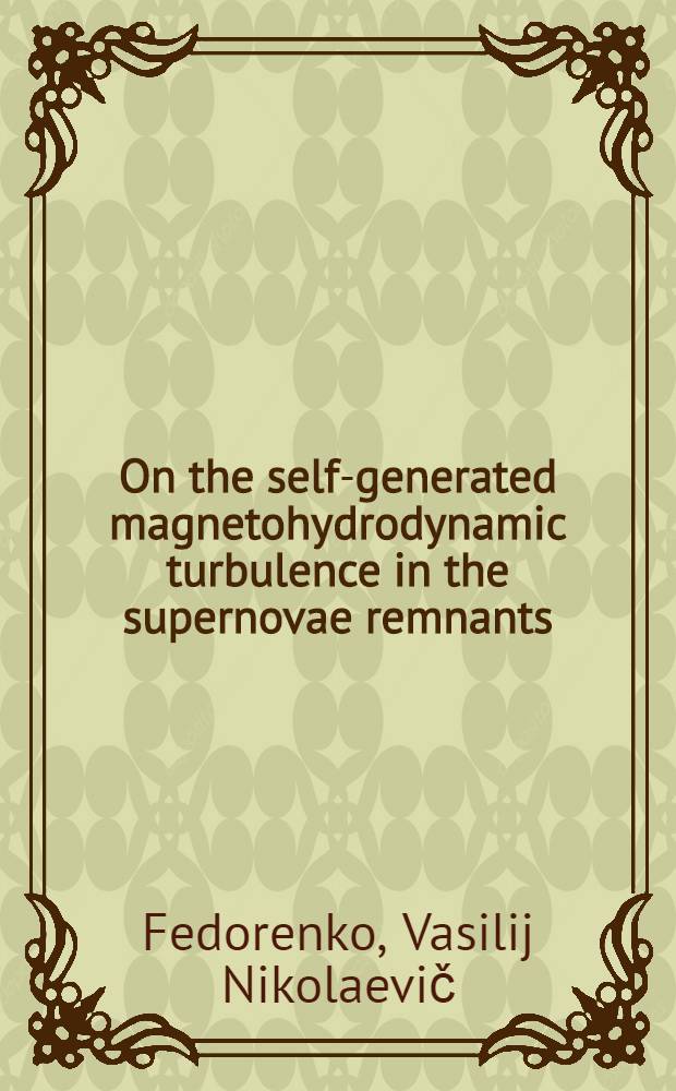 On the self-generated magnetohydrodynamic turbulence in the supernovae remnants