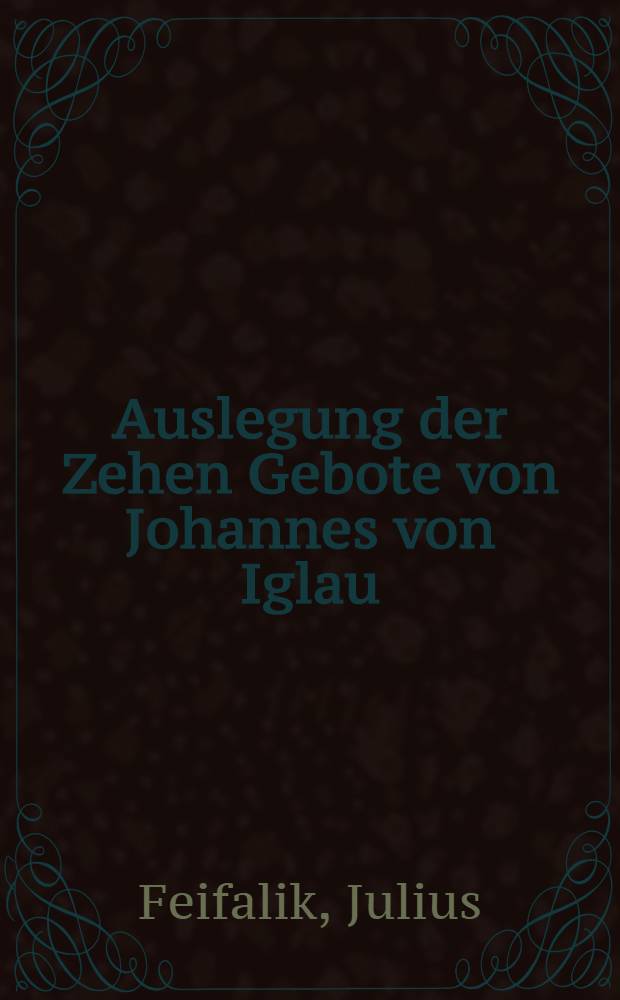Auslegung der Zehen Gebote von Johannes von Iglau