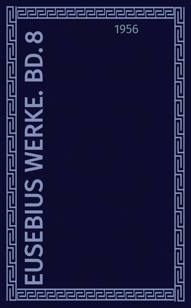 Eusebius Werke. Bd. 8 : Die praeparatio evangelica